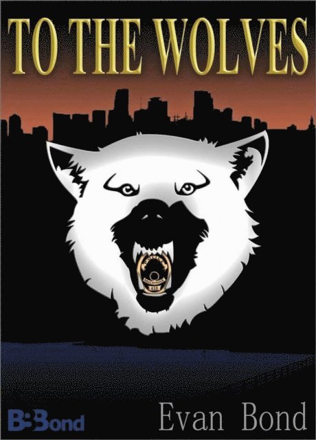 Evan Bond - To the Wolves, E-bok