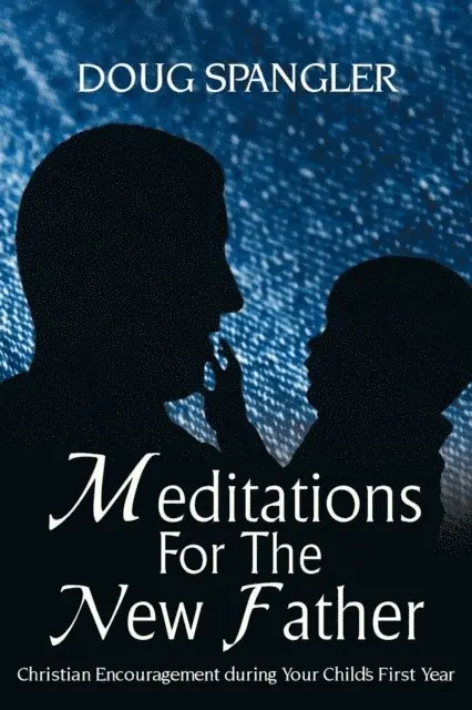 Doug Spangler - Meditations for the New Father, E-bok. Tillgänglighet: Lägg i varukorg