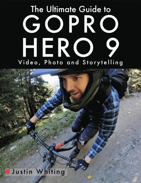 Justin Whiting - Ultimate Guide to Gopro Hero 9: Video, Photo and Storytelling, E-bok. Tillgänglighet: Lägg i varukorg