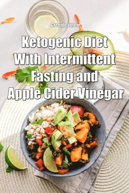 Green leatherr - Ketogenic Diet With Intermittent Fasting and Apple Cider Vinegar, E-bok