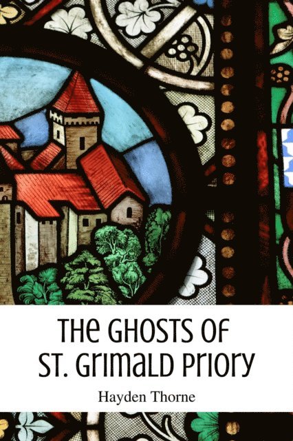Hayden Thorne - Ghosts of St. Grimald Priory, E-bok