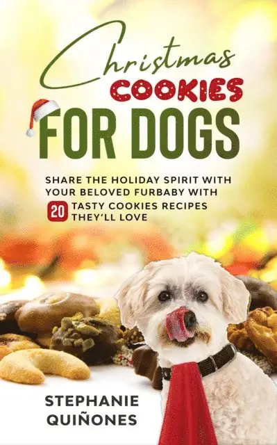 Stephanie Quinones - Christmas Cookies for Dogs: Share the Holiday Spirit with Your Beloved Furbaby with 20 Tasty Cookies Recipes They'll Love, E-bok. Tillgänglighet: Lägg i varukorg