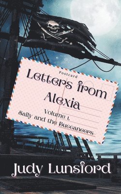 Judy Lunsford - Letters from Alexia, Volume #1, Sally and the Buccaneers, Häftad