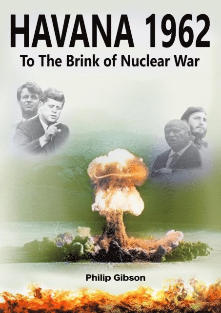 Philip Gibson - Havana 1962: To the Brink of Nuclear War, E-bok