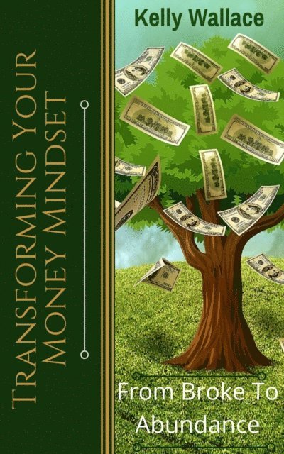 Kelly Wallace - Transforming Your Money Mindset - From Broke to Abundance, E-bok. Tillgänglighet: Lägg i varukorg