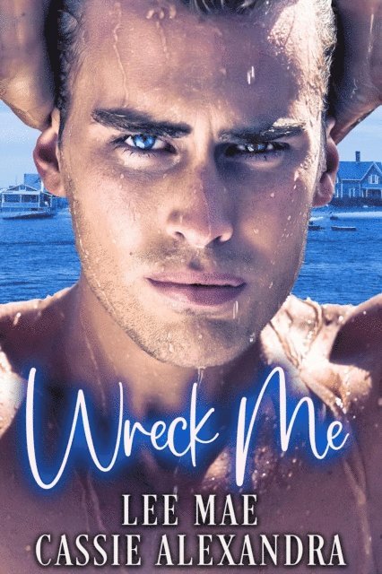 Lee Mae, Cassie Alexandra - Wreck Me, E-bok