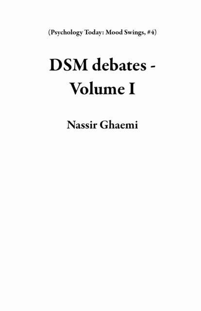 Nassir Ghaemi - DSM debates - Volume I, E-bok. Tillgänglighet: Lägg i varukorg