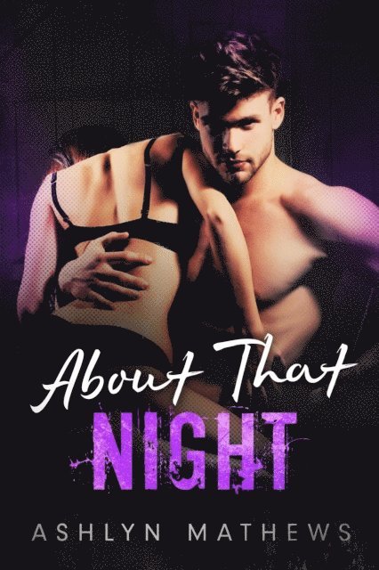 Ashlyn Mathews - About That Night, E-bok