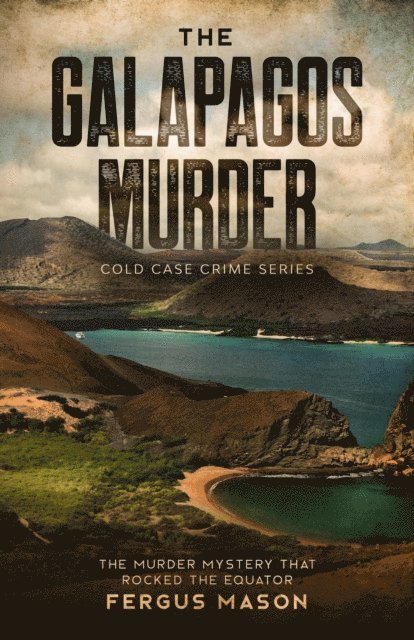 Fergus Mason - Galapagos Murder: The Murder Mystery That Rocked the Equator, E-bok