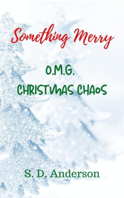 S.D. Anderson - Something Merry O.M.G. Christmas Chaos, E-bok