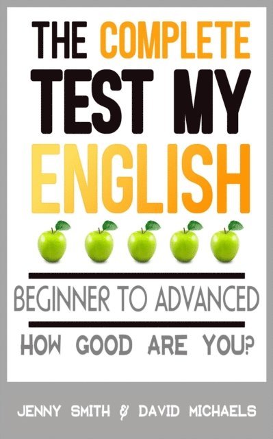 David Michaels, Jenny Smith - Complete Test My English. Beginner to Advanced. How Good Are You?, E-bok