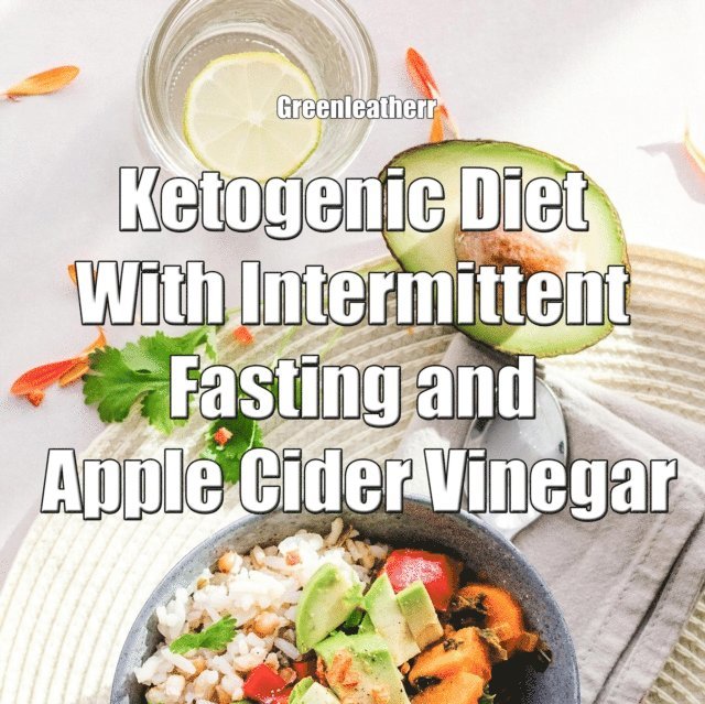 Green leatherr - Ketogenic Diet With Intermittent Fasting and Apple Cider Vinegar, E-bok