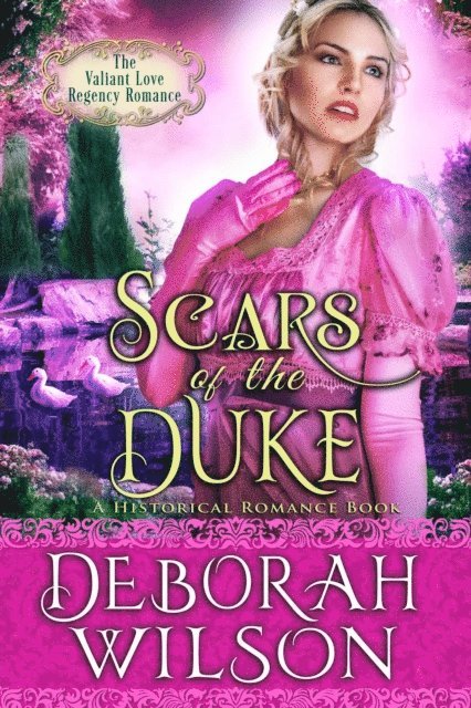 Deborah Wilson - Scars of The Duke (The Valiant Love Regency Romance #7) (A Historical Romance Book), E-bok