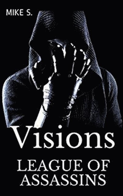 Longine S., Mike S. - League Of Assassins: Visions, E-bok