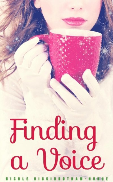 Nicole Higginbotham-Hogue - Finding a Voice, E-bok