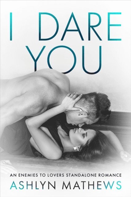 Ashlyn Mathews - I Dare You, E-bok