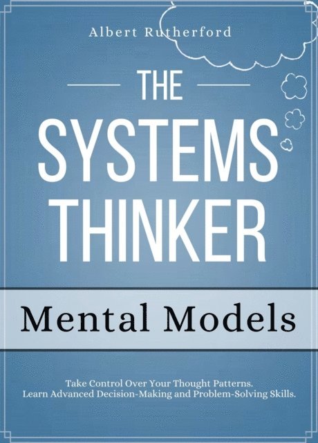 Albert Rutherford - Systems Thinker - Mental Models, E-bok