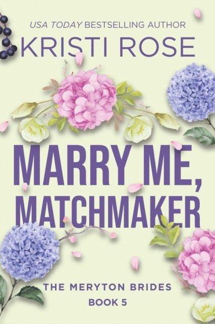Kristi Rose - Marry Me, Matchmaker: The Meryton Brides, E-bok