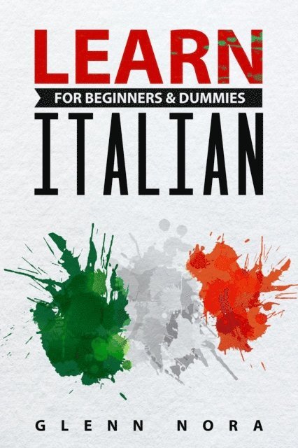 Glenn Nora - Learn Italian for Beginners: Blueprint to Speak Italian Quickly, Understand Common Expressions, and Build Lasting Fluency, E-bok. Tillgänglighet: Lägg i varukorg