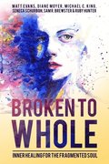Broken To Whole: Inner Healing For the Fragmented Soul