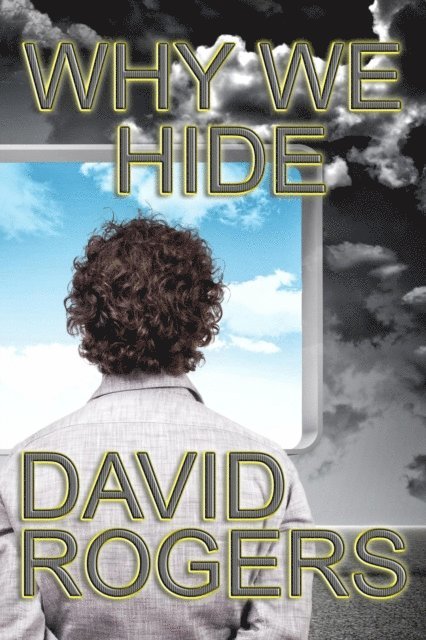 David Rogers - Why We Hide, E-bok