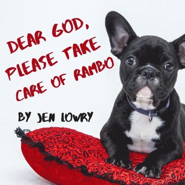 Jen Lowry - Dear God, Please Take Care of Rambo, E-bok