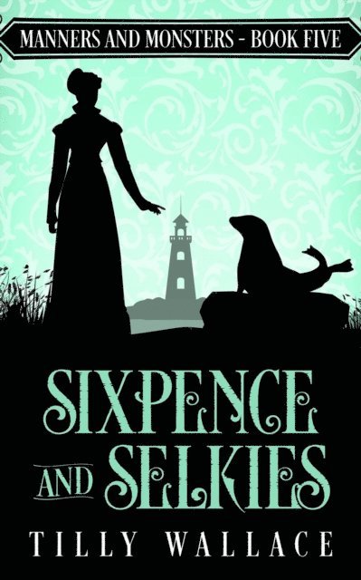 Tilly Wallace - Sixpence and Selkies, E-bok