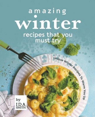 Ida Smith - Amazing Winter Recipes That You Must Try, Häftad. Tillgänglighet: Lägg i varukorg