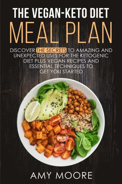 Amy Moore - Vegan-Keto Diet Meal Plan:  Unexpected Uses for the Ketogenic Diet Recipes, E-bok