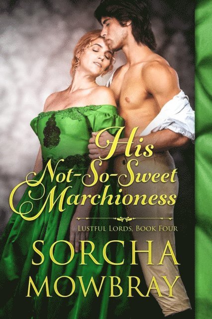 Sorcha Mowbray - His Not-So-Sweet Marchioness, E-bok