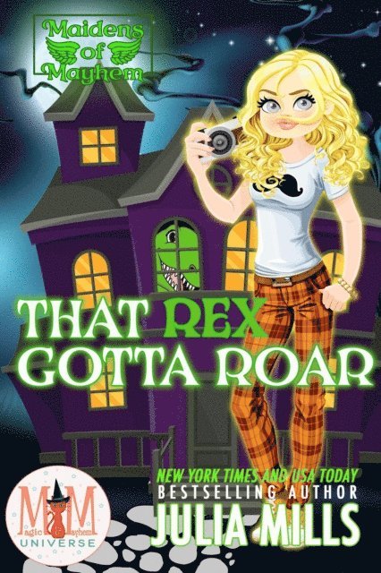 Julia Mills - That Rex Gotta Roar: Magic and Mayhem Universe, E-bok