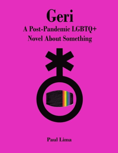 Paul Lima - Geri: A Post-Pandemic LGBTQ+ Novel About Something, E-bok