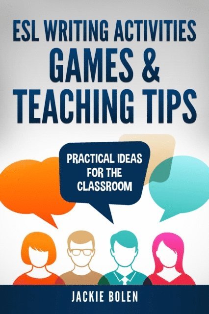 Jackie Bolen - ESL Writing Activities, Games & Teaching Tips: Practical Ideas for the Classroom, E-bok