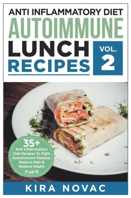Kira Novac - Anti Inflammatory Diet: Autoimmune Lunch Recipes, E-bok. Tillgänglighet: Lägg i varukorg