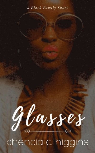 Chencia C. Higgins - Glasses, E-bok