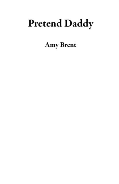 Amy Brent - Pretend Daddy, E-bok