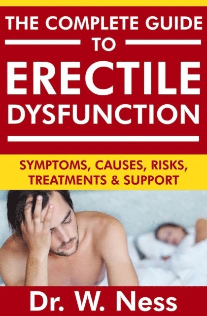 Complete Guide to Erectile Dysfunction: Symptoms, Causes, Risks, Treatments & Support