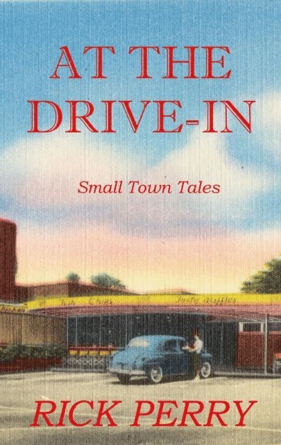 Rick Perry - At the Drive-In, E-bok