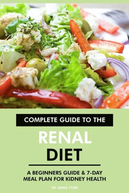 Dr. Emma Tyler - Complete Guide to the Renal Diet: A Beginners Guide & 7-Day Meal Plan for Kidney Health, E-bok. Tillgänglighet: Lägg i varukorg