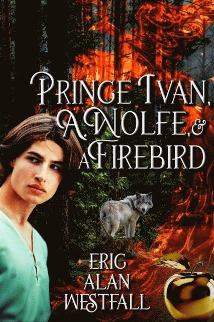 Eric Alan Westfall - Prince Ivan, A. Wolfe & A Firebird, E-bok