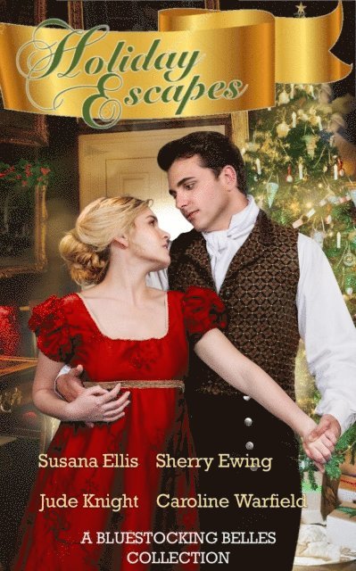 Caroline Warfield, Jude Knight, Susana Ellis, Sherry Ewing, Bluestocking Belles - Holiday Escapes: A Bluestocking Belles Collection, E-bok