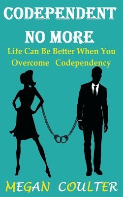 Megan Coulter - Codependent No More, Häftad. Tillgänglighet: Lägg i varukorg