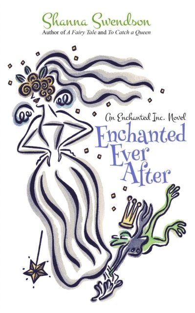 Shanna Swendson - Enchanted Ever After, E-bok