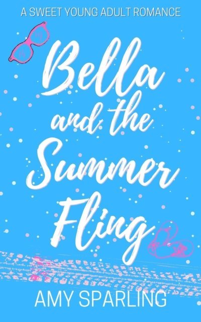 Amy Sparling - Bella and the Summer Fling, E-bok