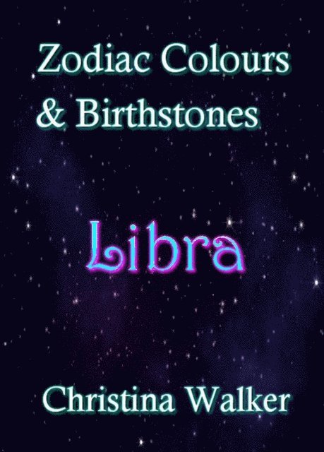 Christina Walker - Zodiac Colours & Brirthstones -Libra, E-bok