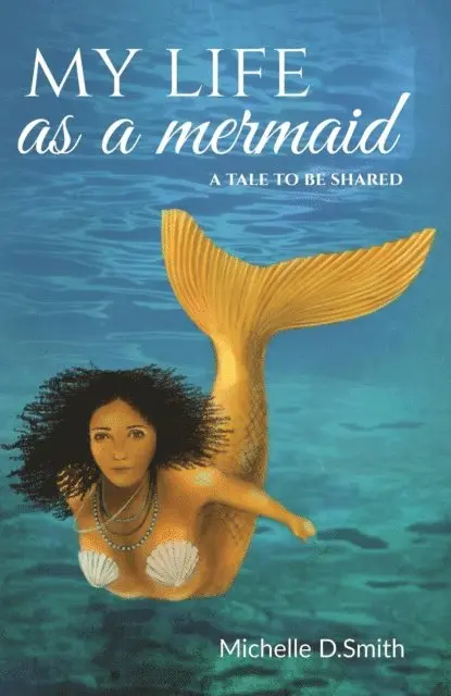 Michelle D. Smith - My Life As A Mermaid - A Tale To Be Shared, E-bok. Tillgänglighet: Lägg i varukorg