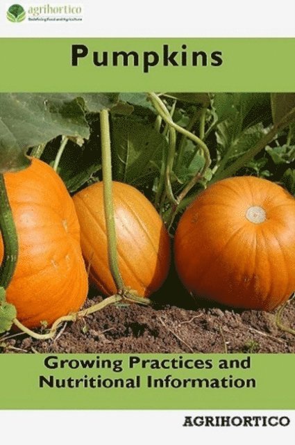 Agrihortico CPL - Pumpkins: Growing Practices and Nutritional Information, E-bok. Tillgänglighet: Lägg i varukorg