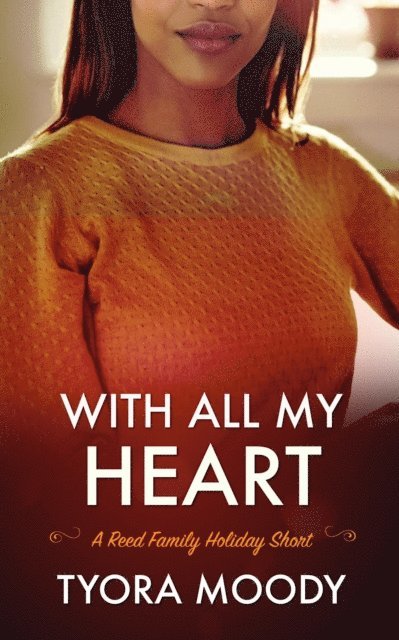 Tyora Moody - With All My Heart: A Holiday Short, E-bok. Tillgänglighet: Lägg i varukorg