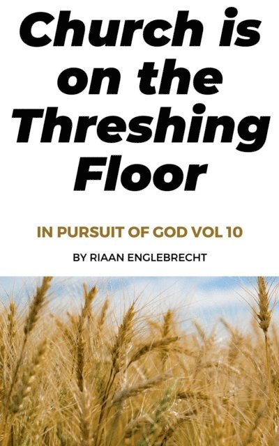 Riaan Engelbrecht - Shaking the Church Part Two: The Threshing Floor, E-bok