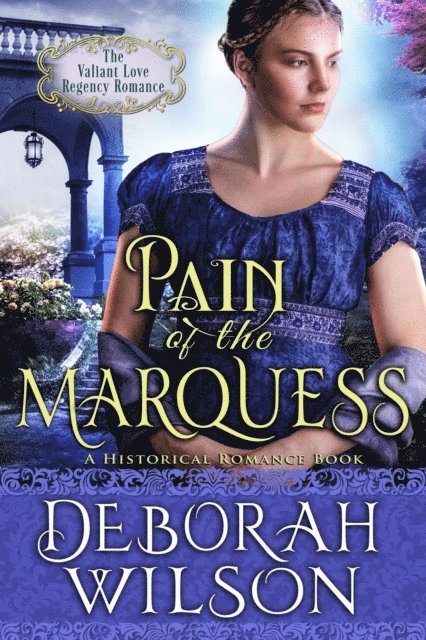 Deborah Wilson - Pain of The Marquess (The Valiant Love Regency Romance #9) (A Historical Romance Book), E-bok